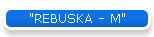 "REBUSKA - M"